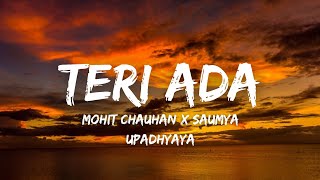 Teri Ada (Lyrics) - Mohit Chauhan ft. Saumya U | Mohsin Khan, Shivangi Joshi | Kunaal V