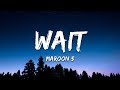 Maroon 5 ‒ Wait (Lyrics / Lyric Video)
