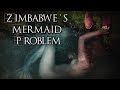 Zimbabwe's Mermaid & Fae Problem