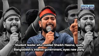 Student leader who ousted Sheikh Hasina, quits Bangladesh’s interim government, eyes new party