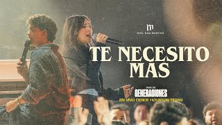 TE NECESITO MAS - MIEL SAN MARCOS - VIDEO OFICIAL - EN VIVO