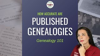 Are Published Family Histories ACCURATE?  | Genealogy Explained