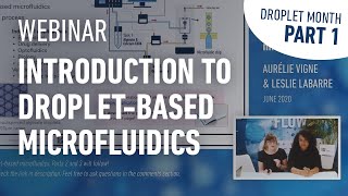 DROPLETS WEBINAR | Introduction to droplet-based microfluidics, by Aurélie Vigne \u0026 Leslie Labarre