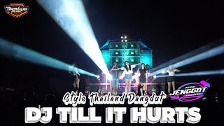 DJ TILL IT HURTS Style Thailand Dangdut spesial cek sound karanganyar