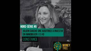 Julien coache une auditrice pour investir en immobilier ! (Constance) 1/4 [HS #8]