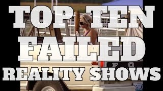 Top 10 Failed Reality TV Shows (Quickie)