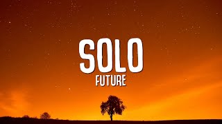 Future - Solo (Lyrics)
