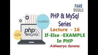 Lecture - 16 - If - Else Example - PHP & MySql Series