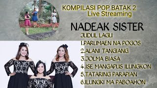 KOMPILASI POP BATAK 2 - NADEAK SISTER - LIVE COVER (STREAMING)