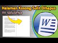 Cara Menghapus Halaman Kosong di akhir word yang susah dihapus