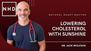 Lowering Cholesterol with Sunshine | Dr. Jack Wolfson