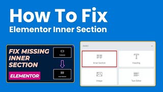Elementor Inner Section Widget Missing 2025 | How to Fix Elementor Inner Section | 100% Fixed