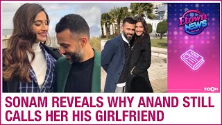 Sonam Kapoor's BIG revelation about why her husband Anand Ahuja still calls her his girlfriend