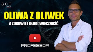 Oliwa z oliwek a zdrowie i długowieczność - Professor odc. 51