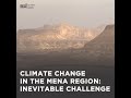 Climate Change in the MENA region: Inevitable Challenge