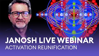 Janosh Live Webinar - Activation Reunification 31.05.2021