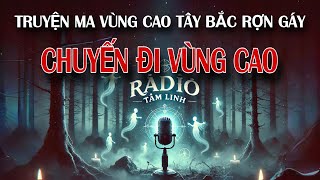 🔴Truyện ma vùng cao tây bắc chuyến đi rùng rợn bỏ mạng | Mc Hằng Nga