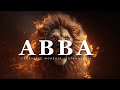 Abba | Prophetic Worship Music | Intercession Prayer Instrumental