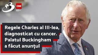 Regele Charles al III-lea, diagnosticat cu cancer. Palatul Buckingham a făcut anunțul