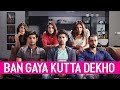 Ban Gaya Kutta Dekho | Pyar Ka Punchnama 2 | Viacom18 Motion Pictures