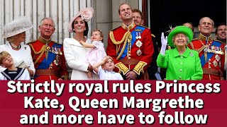 Strictly royal rules Princess Kate, Queen Margrethe and more have to follow