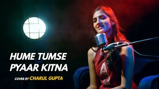 Hume Tumse Pyaar Kitna | cover by Charul Gupta | Sing Dil Se | Kudrat | Rajesh I Kishore Kumar