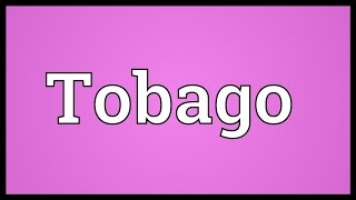 Tobago Meaning