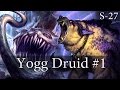 Hearthstone Yogg Druid S27 #1: Please, Bow Down