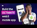 How to Build the Ultimate Web3 Mobile App (2024)