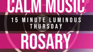 15 Minute Rosary - 4 - Luminous - Thursday - CALM MUSIC 1