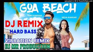Goa Beach Dj Remix | Tony Kakkar& Neha Kakkar |10000 Waiot Vibration Mix | Goa Beach Dj Song |MR PRO