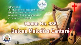 HIMNO 386 DULCES MELODIAS CANTARÉ