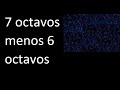 7 octavos menos 6 octavos ,  resta de fracciones con mismo denominador, homogeneas , 7/8-6/8