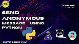 Send Anonymous Message Using Python - Python Tutorial