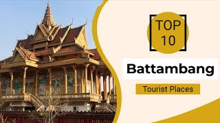 Top 10 Best Tourist Places in Battambang | Cambodia - English