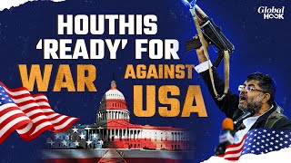 Houthis Ready For War With US: Greater The US Offensive In Yemen, More Options For Houthis To Attack