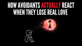 How Avoidants ACTUALLY React When They Lose Someone Who Truly Loved Them (Not What You Think)
