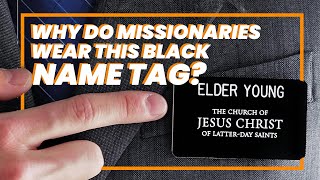 Why do LDS Missionaries wear this Black Name Tag?