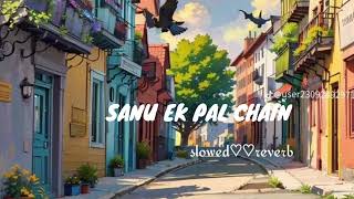 sanu ek pal chain slowed reverb song [hindi lofi song]#lofisong #lofiplaylist #lofimusic#slowed#lofi