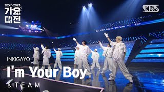 \u0026TEAM (앤팀) - I'm Your Boy @가요대전  GayoDaejeon 20231225