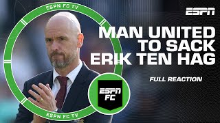 [FULL REACTION] Manchester United set to sack Erik ten Hag | ESPN FC