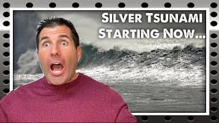 Silver Tsunami - Starting Now \u0026 Record Breaking