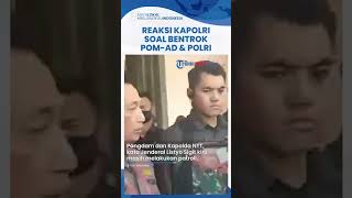Ricuh POM AD dan Anggota Polri di Kupang, Begini Reaksi Kapolri Jenderal Listyo Sigit