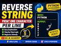 Python Program to Reverse a String | Print One Character Per Line | Python for Beginners
