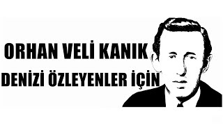 Denizi Özleyenler İçin Şiiri - Orhan Veli Kanık