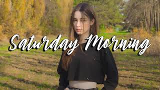Saturday morning songs to boost your mood ~ Chill vibes - English chill songs
