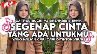 DJ SAMPAI - AKHIR V2!! SEGENAP CINTA YANG ADA UNTUKMU (BREAKBEAT) YANG LAGI VIRAL TREN BUCIN