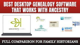 Best Desktop Genealogy Software That Works with Ancestry | Full Comparison for Family Historians