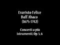 Evaristo Felice dall' Abaco (1675-1742) - Concerti a più istrumenti, Op.5, 6