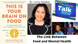 Dr. Uma Naidoo, This is Your Brain on Food,  on The Source Talk Show!